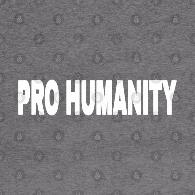 PRO HUMANITY - White - Front by SubversiveWare